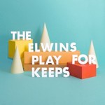 The Elwins, Play for Keeps