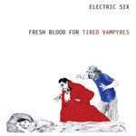Electric Six, Fresh Blood For Tired Vampyres