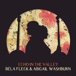Bela Fleck & Abigail Washburn, Echo In The Valley