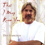 Don Francisco, That I May Know You mp3