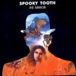 Spooky Tooth, The Mirror