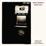 Jerry Granelli, Dance Hall (feat. Robben Ford, Bill Frisell, and J. Anthony Granelli)