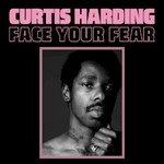 Curtis Harding, Face Your Fear