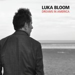 Luka Bloom, Dreams In America