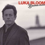 Luka Bloom, 2 Meter Sessions