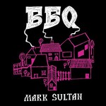 Mark Sultan, BBQ