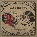 Jaya the Cat, A Good Day for the Damned