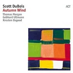 Scott DuBois, Autumn Wind (with Gebhard Ullmann, Thomas Morgan, Kresten Osgood)