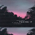Calvin Harris, Faking It (feat. Kehlani & Lil Yachty)