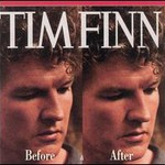 Tim Finn, Before & After