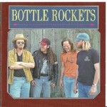 The Bottle Rockets, Bottle Rockets