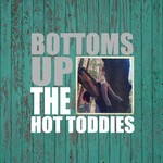 The Hot Toddies, Bottoms Up