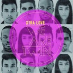 We Are Twin, Xtra Love mp3