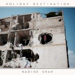 Nadine Shah, Holiday Destination