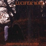 Lucifer Was, Underground and Beyond mp3