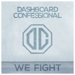 Dashboard Confessional, We Fight