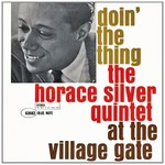 Horace Silver, Doin' the Thing: At the Village Gate
