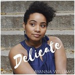 Ayanna Williams, Delicate