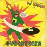 DJ Vadim, Dubcatcher