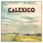 Calexico, The Thread That Keeps Us