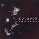 Equador, Bones Of Man
