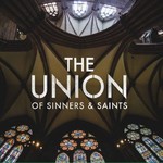 The Union of Sinners and Saints, The Union of Sinners and Saints