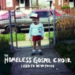 The Homeless Gospel Choir, I Used to Be So Young
