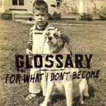 Glossary, For What I Don't Become mp3