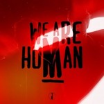 We Are Human, We Are Human