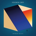 Solomon Grey, Human Music