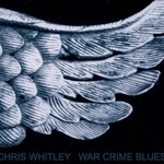 Chris Whitley, War Crime Blues