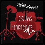 Tejai Moore, Drums & Heartbeats