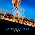 Latin Quarter, Tilt