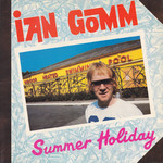 Ian Gomm, Summer Holiday