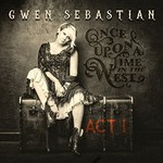 Gwen Sebastian, Once Upon a Time in the West: Act I