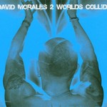 David Morales, 2 Worlds Collide mp3