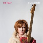 Sue Foley, The Ice Queen