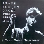 Frank Boeijen Groep, Hier Komt De Storm: 1980-1990 live