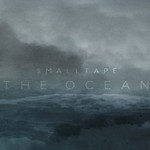 Smalltape, The Ocean