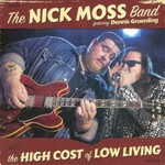 The Nick Moss Band, The High Cost Of Low Living (feat. Dennis Gruenling)