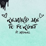 Kygo & Miguel, Remind Me to Forget mp3