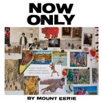 Mount Eerie, Now Only