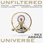 Rez Abbasi, Unfiltered Universe