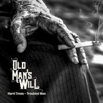 Old Man's Will, Hard Times - Troubled Man