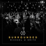 Michael W. Smith, Surrounded