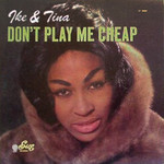 Ike & Tina Turner, Don't Play Me Cheap
