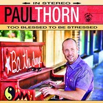 Paul Thorn, Too Blessed to Be Stressed mp3