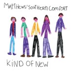 Matthews Southern Comfort, Kind Of New