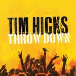 Tim Hicks, Throw Down