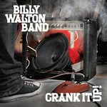 Billy Walton Band, Crank It Up!